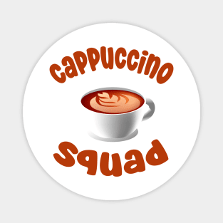 cappuccino squad Magnet